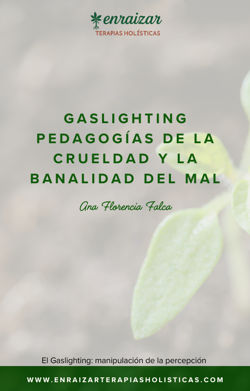 Gaslighting - pedagogías de la crueldad y la banalidad del mal
